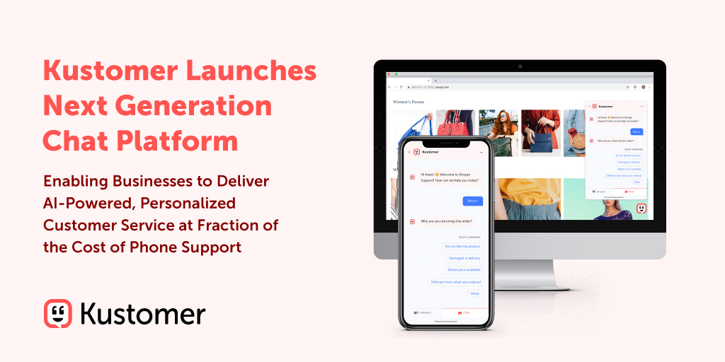 Kustomer Debuts Next Generation Chat Platform, Enabling Businesses to Deliver AI-Powered, Personalized Customer Service at Fraction of the Cost of Phone Support TW